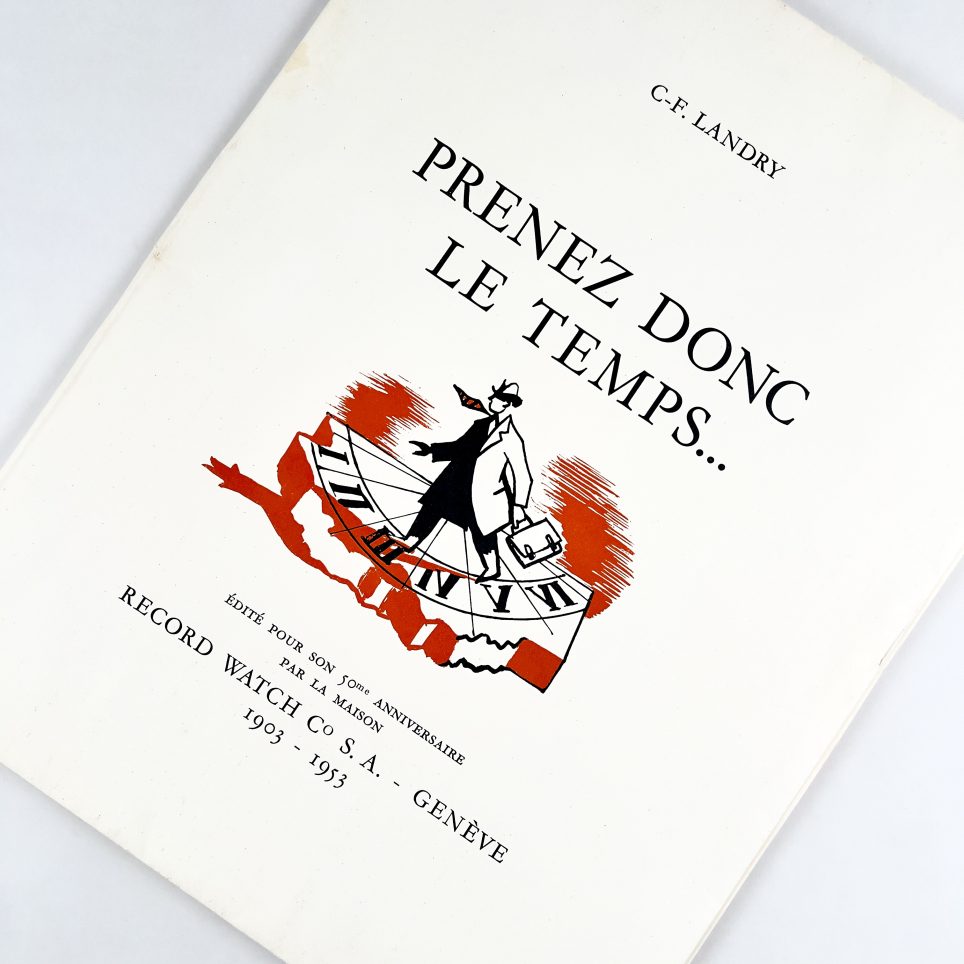LIVRE "PRENEZ DONC LE TEMPS" 50 ANS RECORD WATCH CO - GENÈVE 1953